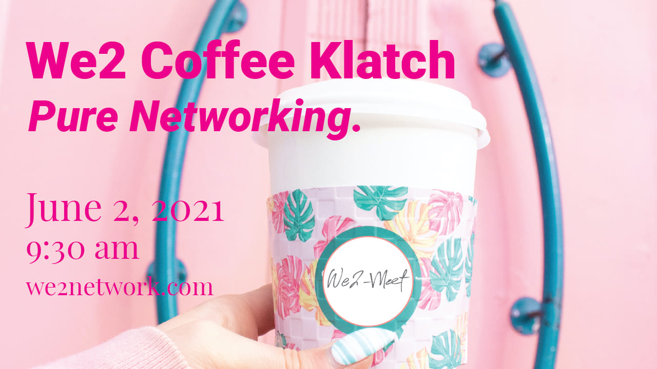 We2 Coffee Klatch Pure Networking June 2 2021 9:30AM EST